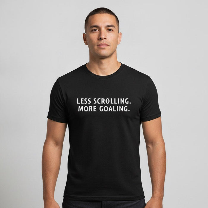 Less Scrolling. More Goaling. Tee