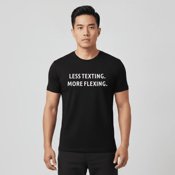 Less Texting. More Flexing. Tee