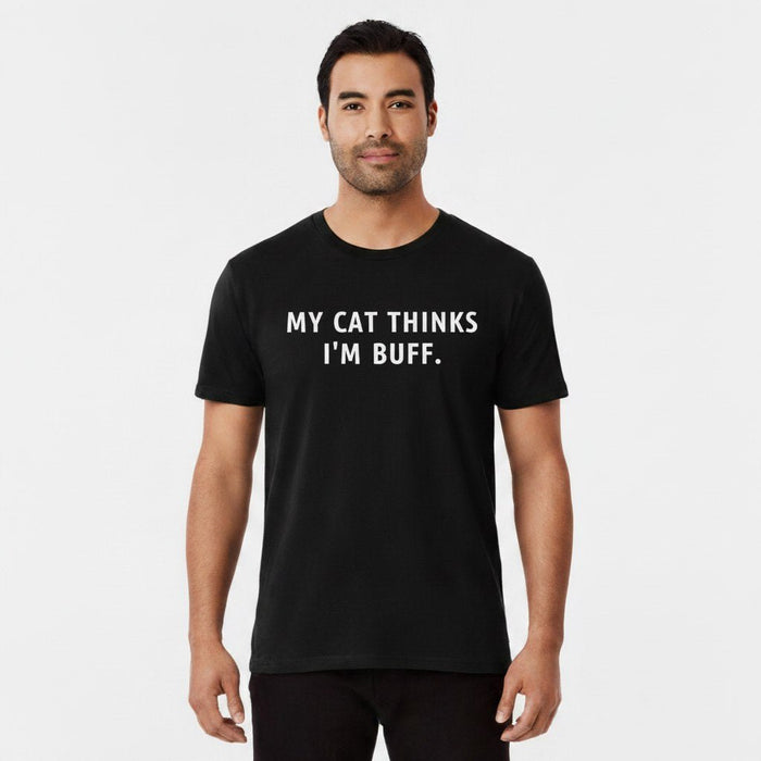 My Cat Thinks I'm Buff. Tee